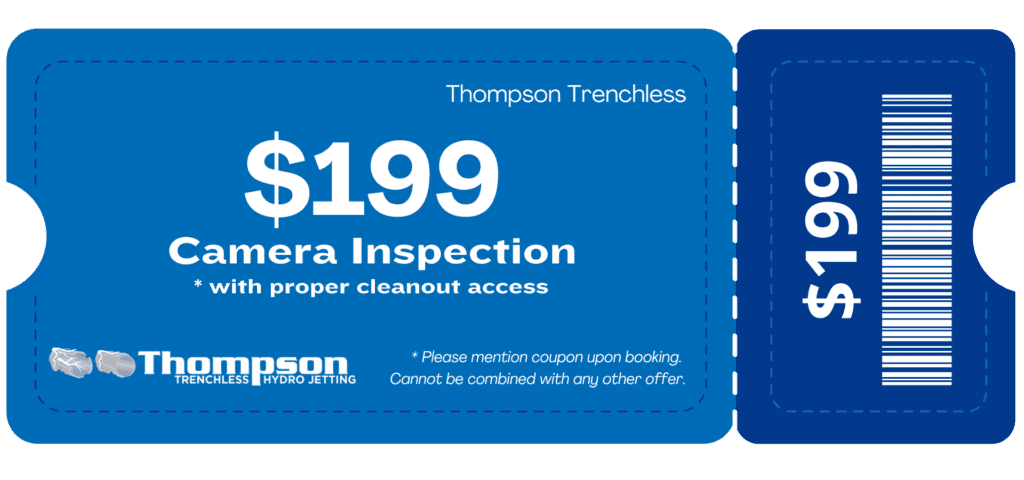 Thompson Trenchless and Hydro Jetting offers $199 pipe inspection with cleanout. Mention when booking; cannot combine offers.
